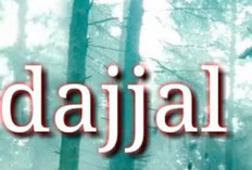 Tanda Kiamat Segera Tiba Salah Satunya Dajjal Muncul, Begini Sosoknya